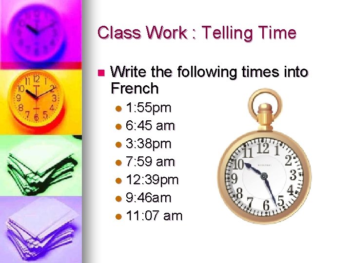 Class Work : Telling Time n Write the following times into French 1: 55