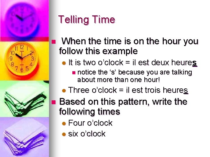 Telling Time n When the time is on the hour you follow this example