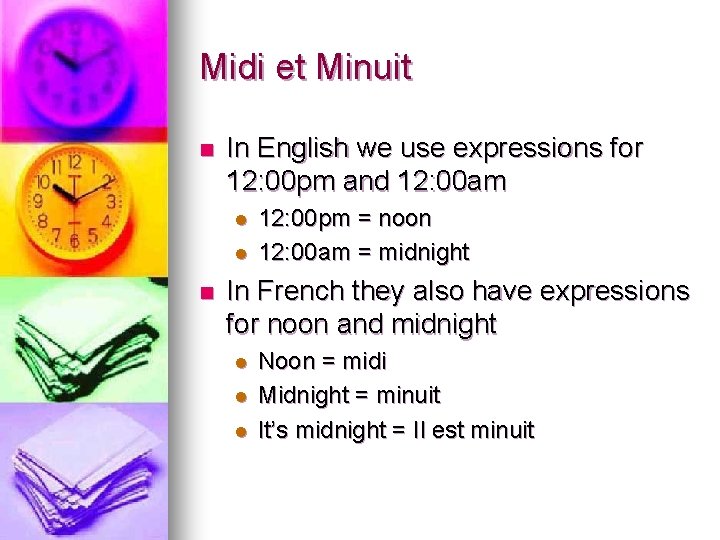 Midi et Minuit n In English we use expressions for 12: 00 pm and
