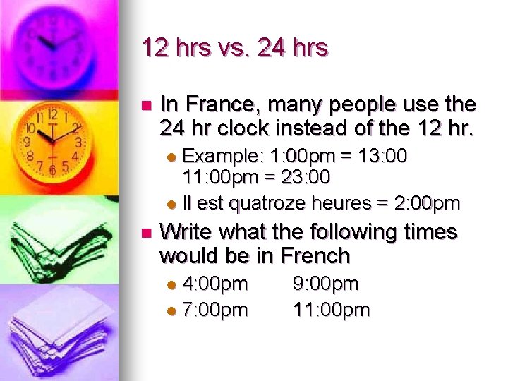 12 hrs vs. 24 hrs n In France, many people use the 24 hr