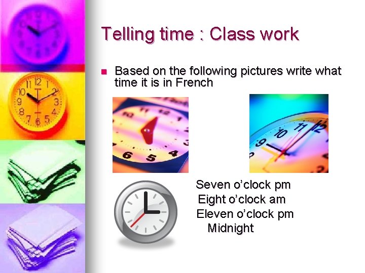 Telling time : Class work n Based on the following pictures write what time