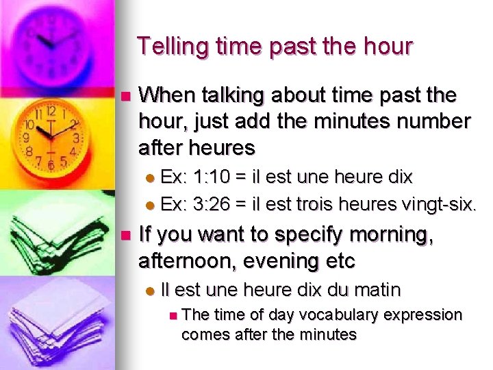 Telling time past the hour n When talking about time past the hour, just