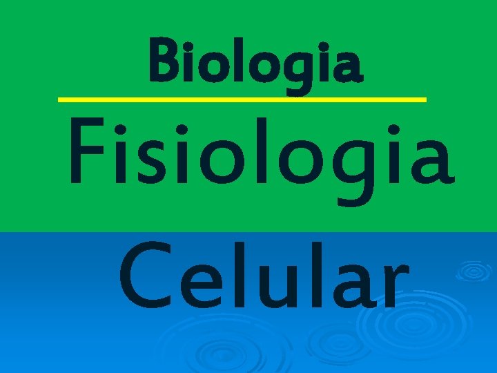 Biologia Fisiologia Celular 