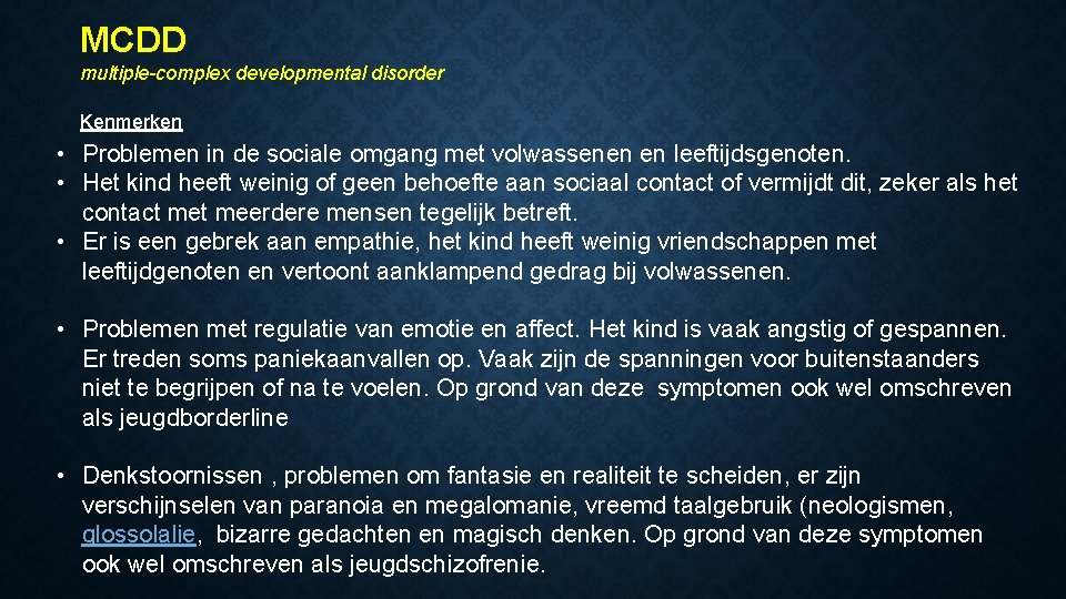 MCDD multiple-complex developmental disorder Kenmerken • Problemen in de sociale omgang met volwassenen en