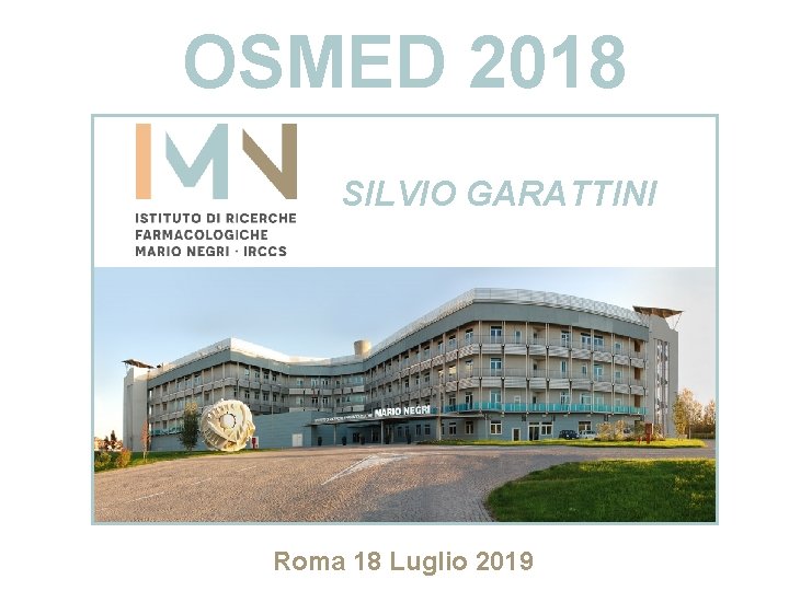 OSMED 2018 SILVIO GARATTINI Roma 18 Luglio 2019 