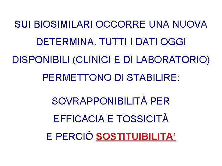 SUI BIOSIMILARI OCCORRE UNA NUOVA DETERMINA. TUTTI I DATI OGGI DISPONIBILI (CLINICI E DI