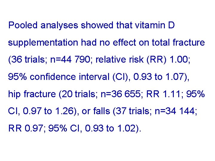 Pooled analyses showed that vitamin D supplementation had no effect on total fracture (36