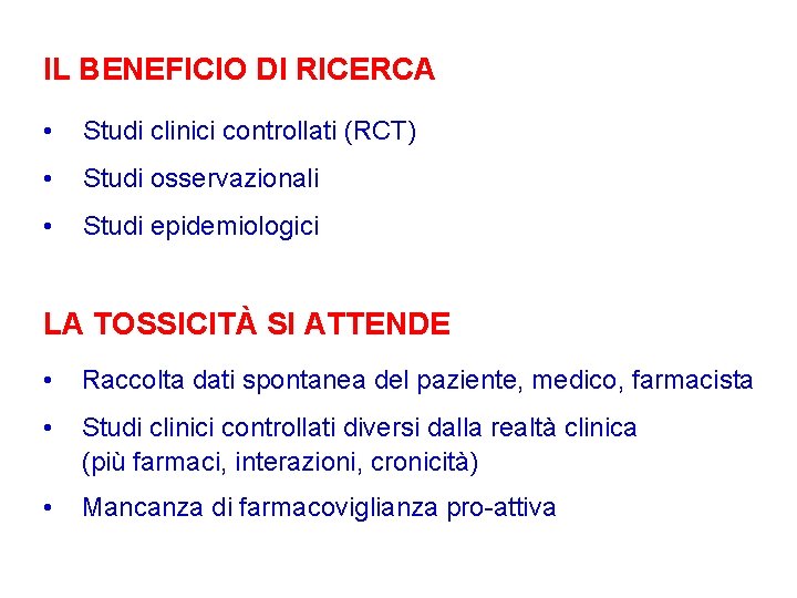 IL BENEFICIO DI RICERCA • Studi clinici controllati (RCT) • Studi osservazionali • Studi