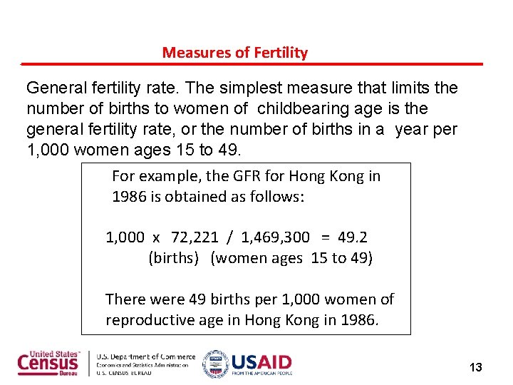 Measures of Fertility General fertility rate. The simplest measure that limits the number of Measures of Fertility General fertility rate. The simplest measure that limits the number of