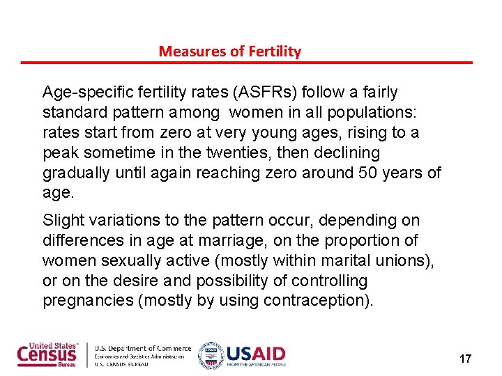 Measures of Fertility Age-specific fertility rates (ASFRs) follow a fairly standard pattern among women Measures of Fertility Age-specific fertility rates (ASFRs) follow a fairly standard pattern among women