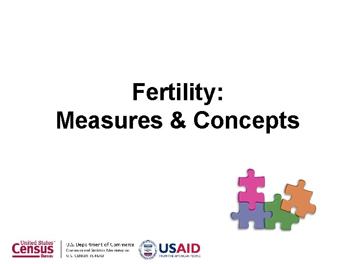 Fertility: Measures & Concepts Fertility: Measures & Concepts