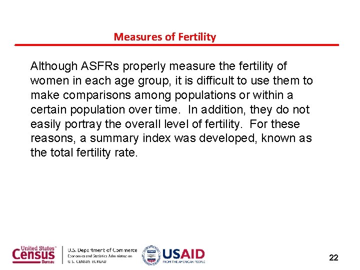 Measures of Fertility Although ASFRs properly measure the fertility of women in each age Measures of Fertility Although ASFRs properly measure the fertility of women in each age