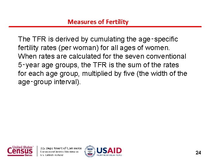 Measures of Fertility The TFR is derived by cumulating the age‑specific fertility rates (per Measures of Fertility The TFR is derived by cumulating the age‑specific fertility rates (per