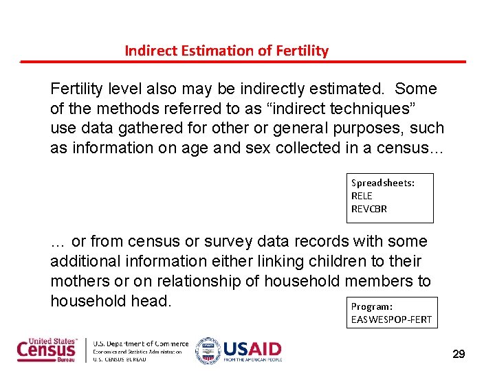 Indirect Estimation of Fertility level also may be indirectly estimated. Some of the methods Indirect Estimation of Fertility level also may be indirectly estimated. Some of the methods