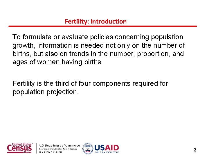 Fertility: Introduction To formulate or evaluate policies concerning population growth, information is needed not Fertility: Introduction To formulate or evaluate policies concerning population growth, information is needed not