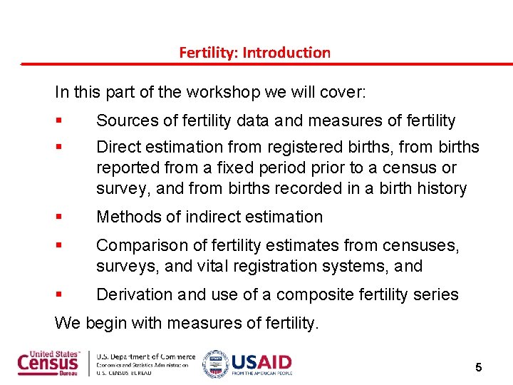 Fertility: Introduction In this part of the workshop we will cover: Sources of fertility Fertility: Introduction In this part of the workshop we will cover: Sources of fertility