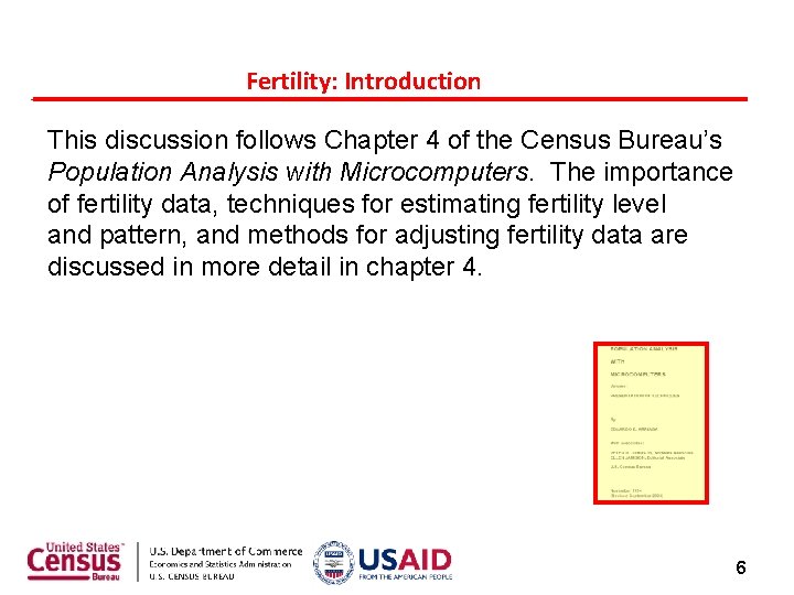 Fertility: Introduction This discussion follows Chapter 4 of the Census Bureau’s Population Analysis with Fertility: Introduction This discussion follows Chapter 4 of the Census Bureau’s Population Analysis with