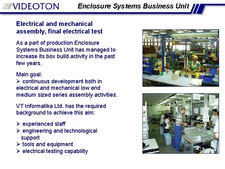 Enclosure Systems Business Unit Electrical and mechanical assembly, final electrical test As a part