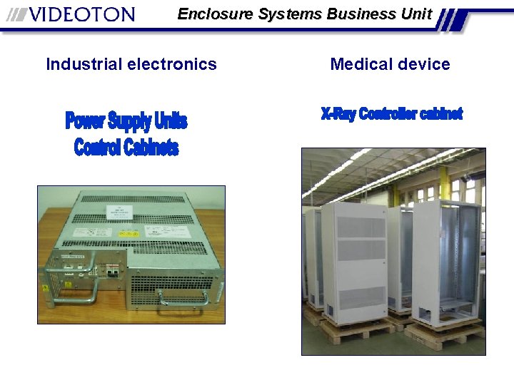 Enclosure Systems Business Unit Industrial electronics Medical device 