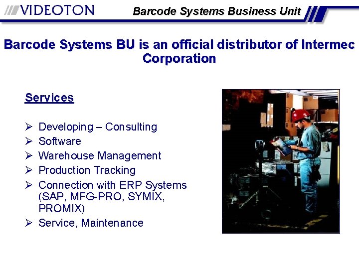 Barcode Systems Business Unit Barcode Systems BU is an official distributor of Intermec Corporation