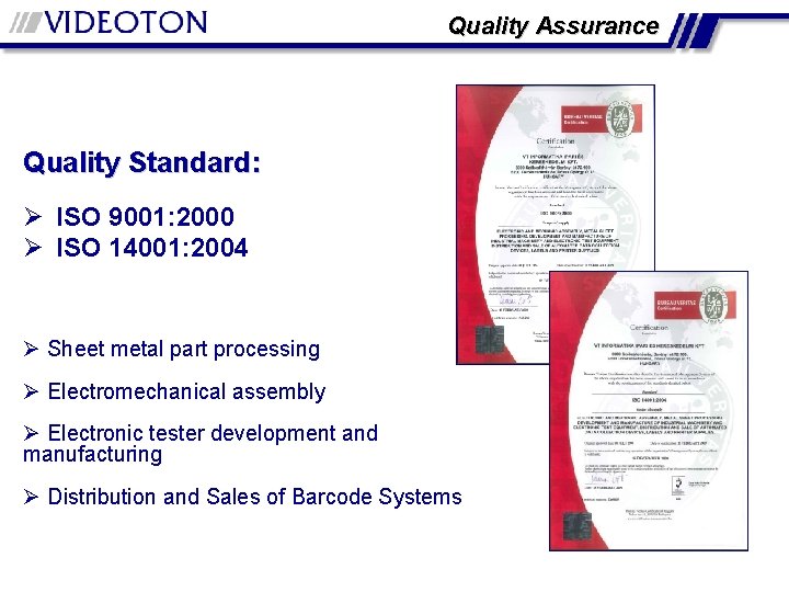 Quality Assurance Quality Standard: Ø ISO 9001: 2000 Ø ISO 14001: 2004 Ø Sheet