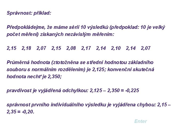 Správnost: příklad: Předpokládejme, že máme sérii 10 výsledků (předpoklad: 10 je velký počet měření)