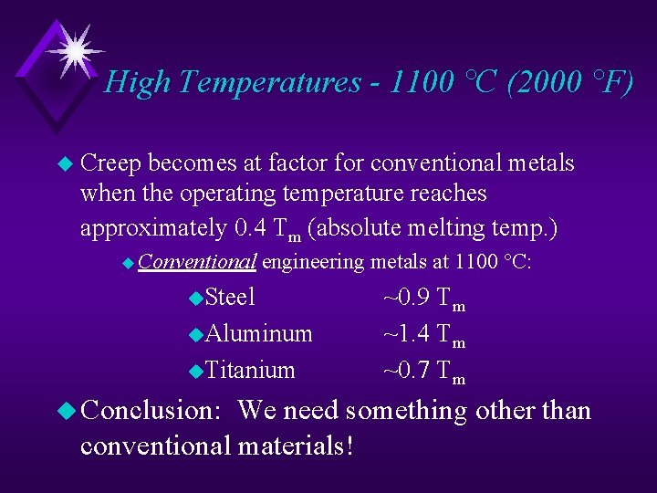 High Temperatures - 1100 °C (2000 °F) u Creep becomes at factor for conventional