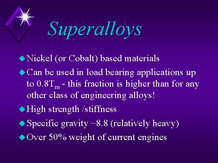 Superalloys u Nickel (or Cobalt) based materials u Can be used in load bearing