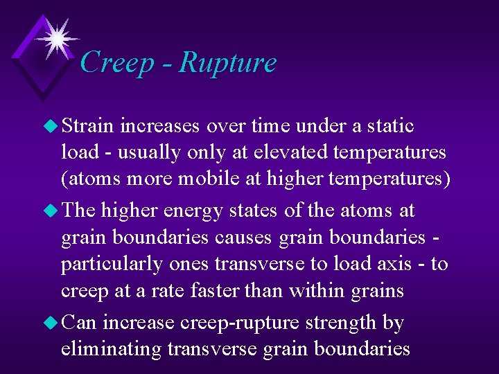 Creep - Rupture u Strain increases over time under a static load - usually