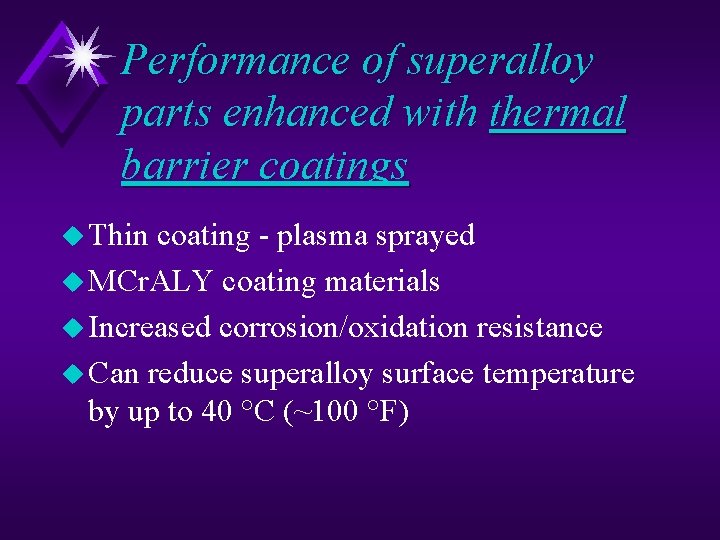 Performance of superalloy parts enhanced with thermal barrier coatings u Thin coating - plasma