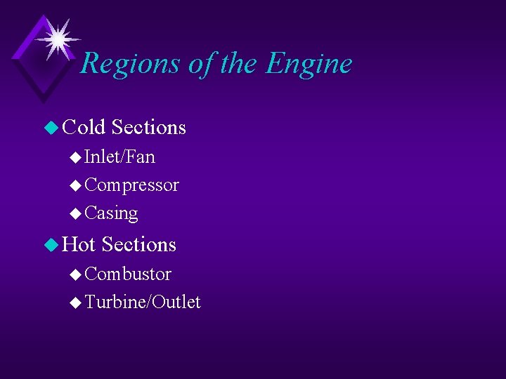 Regions of the Engine u Cold Sections u Inlet/Fan u Compressor u Casing u