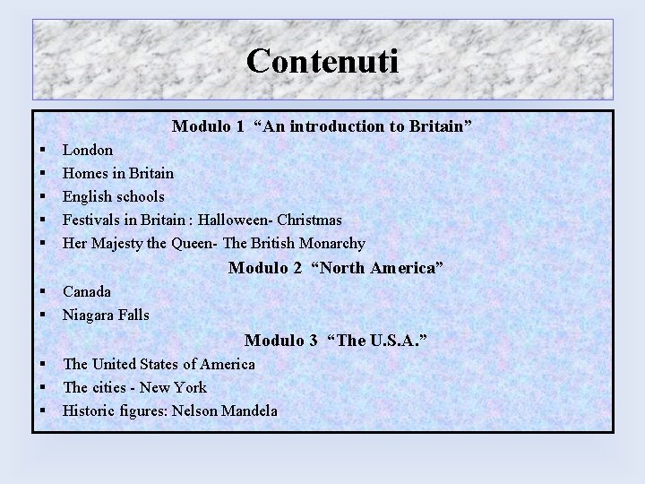 Contenuti Modulo 1 “An introduction to Britain” § § § London Homes in Britain Contenuti Modulo 1 “An introduction to Britain” § § § London Homes in Britain