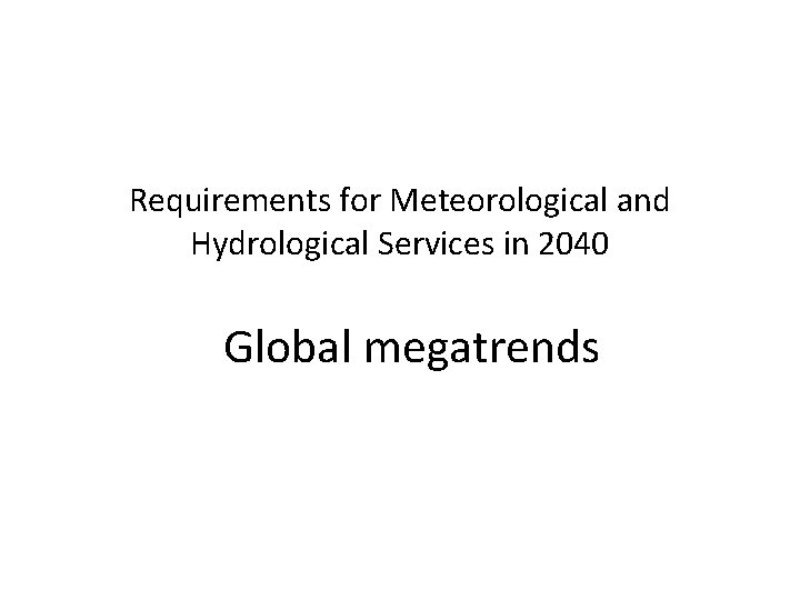 Requirements for Meteorological and Hydrological Services in 2040 Global megatrends 