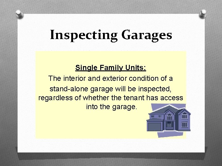 Inspecting Garages Single Family Units: The interior and exterior condition of a stand-alone garage
