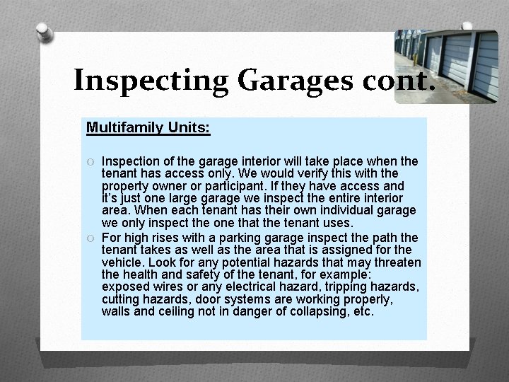 Inspecting Garages cont. Multifamily Units: O Inspection of the garage interior will take place