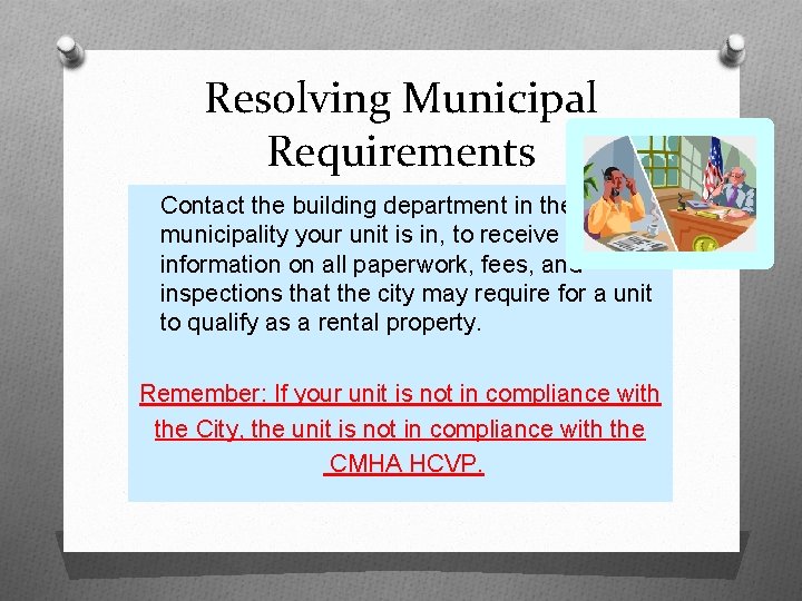 Resolving Municipal Requirements Contact the building department in the municipality your unit is in,