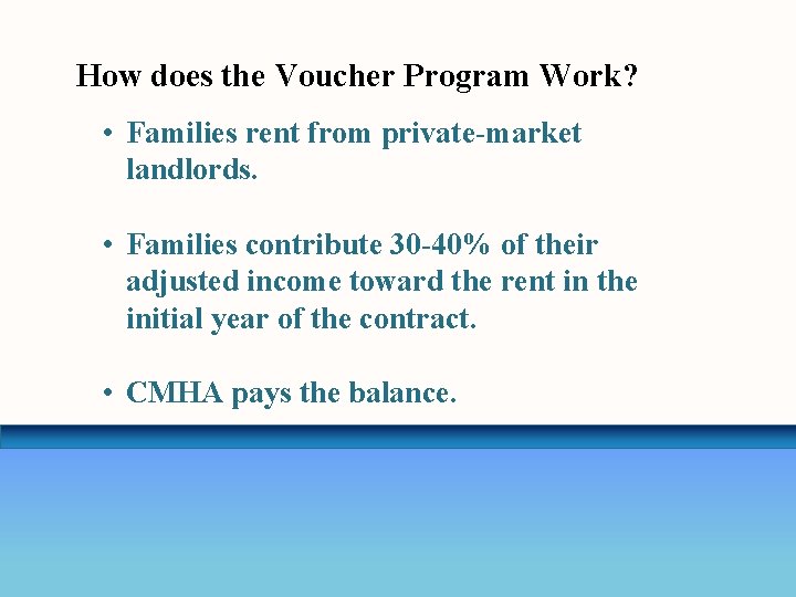 How does the Voucher Program Work? • Families rent from private-market landlords. • Families
