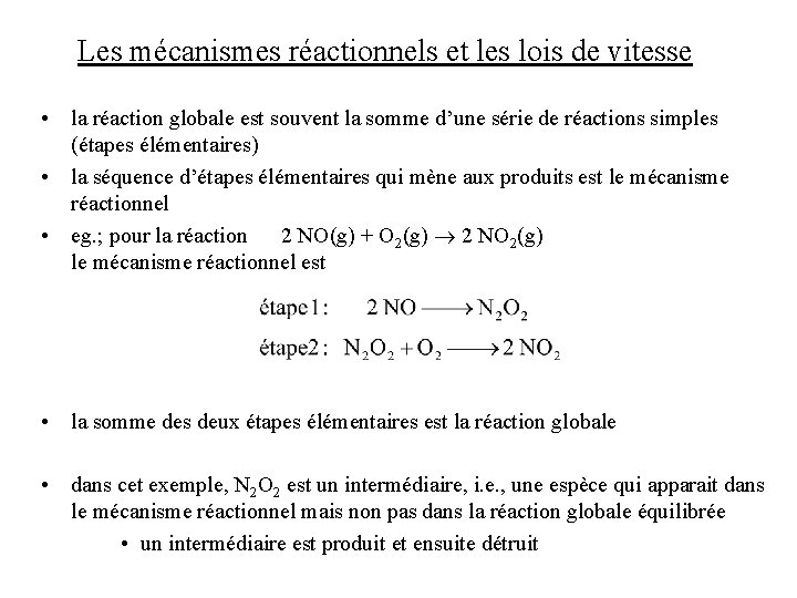 Les mécanismes réactionnels et les lois de vitesse • la réaction globale est souvent