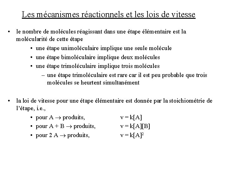 Les mécanismes réactionnels et les lois de vitesse • le nombre de molécules réagissant