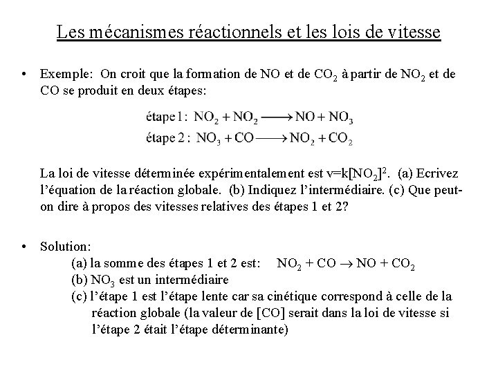 Les mécanismes réactionnels et les lois de vitesse • Exemple: On croit que la