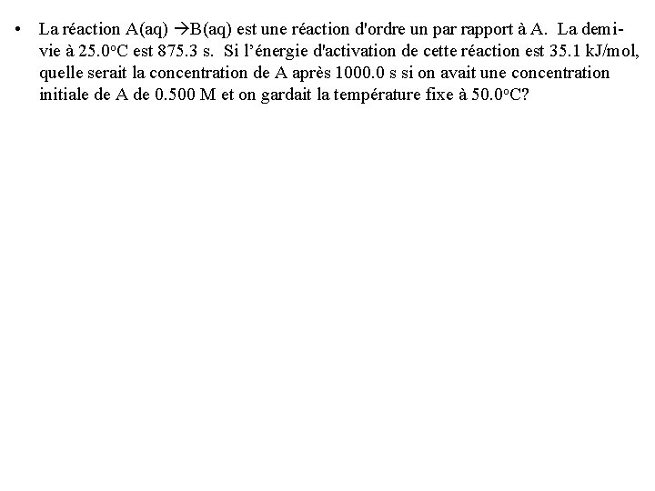  • La réaction A(aq) B(aq) est une réaction d'ordre un par rapport à