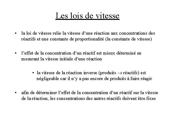 Les lois de vitesse • la loi de vitesse relie la vitesse d’une réaction