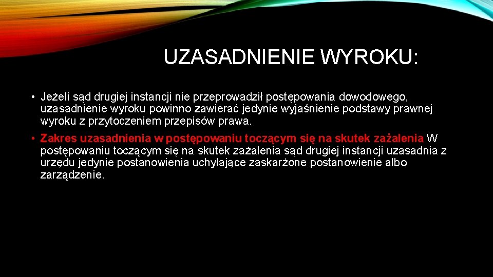 UZASADNIENIE WYROKU: • Jeżeli sąd drugiej instancji nie przeprowadził postępowania dowodowego, uzasadnienie wyroku powinno