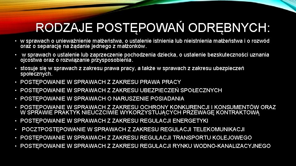 RODZAJE POSTĘPOWAŃ ODRĘBNYCH: • w sprawach o unieważnienie małżeństwa, o ustalenie istnienia lub nieistnienia RODZAJE POSTĘPOWAŃ ODRĘBNYCH: • w sprawach o unieważnienie małżeństwa, o ustalenie istnienia lub nieistnienia