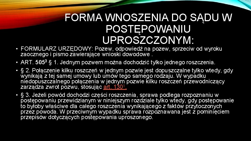 FORMA WNOSZENIA DO SĄDU W POSTĘPOWANIU UPROSZCZONYM: • FORMULARZ URZĘDOWY: Pozew, odpowiedź na pozew,