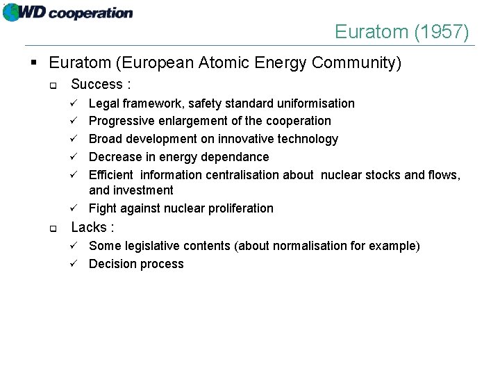 Euratom (1957) § Euratom (European Atomic Energy Community) q Success : ü ü ü