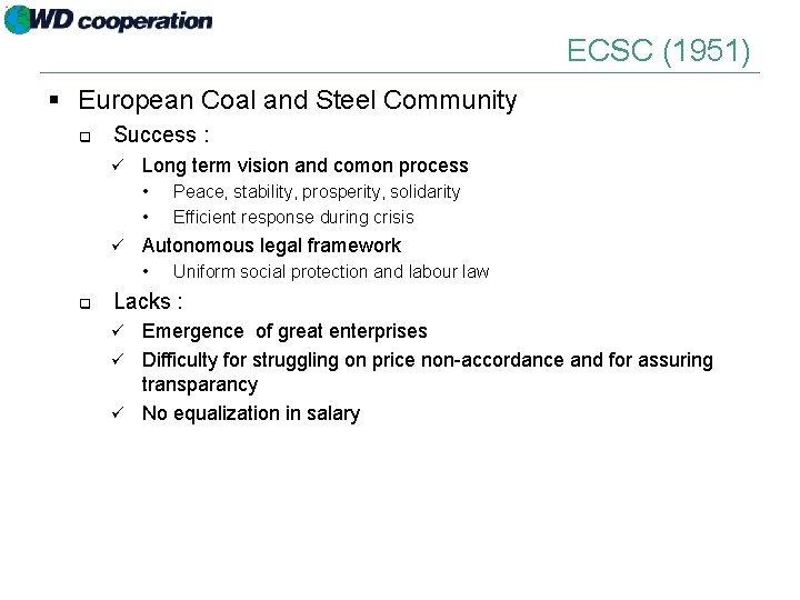 ECSC (1951) § European Coal and Steel Community q Success : ü Long term