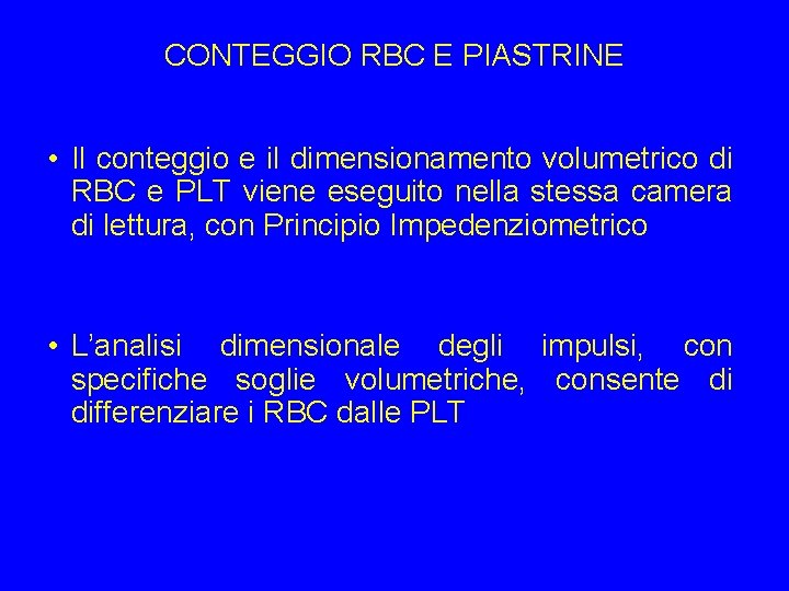 CONTEGGIO RBC E PIASTRINE • Il conteggio e il dimensionamento volumetrico di RBC e