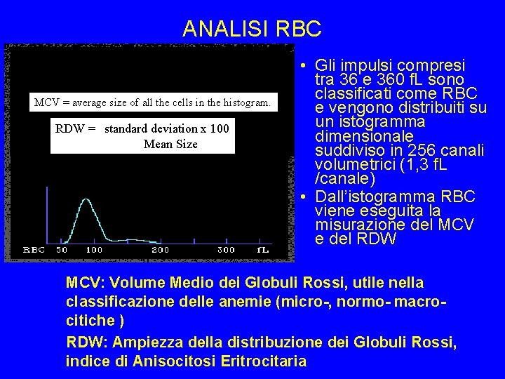 ANALISI RBC MCV = average size of all the cells in the histogram. RDW