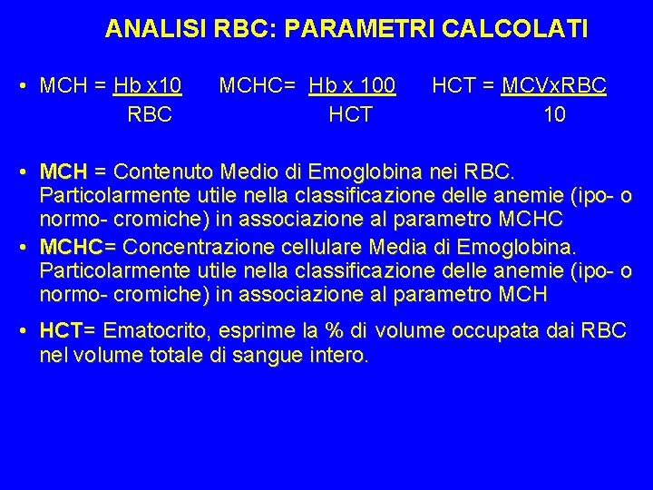 ANALISI RBC: PARAMETRI CALCOLATI • MCH = Hb x 10 MCHC= Hb x 100